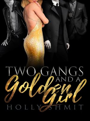 cover image of Two Gangs and a Golden Girl-Holly Shmi